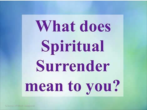 What does Spiritual Surrender mean to you?